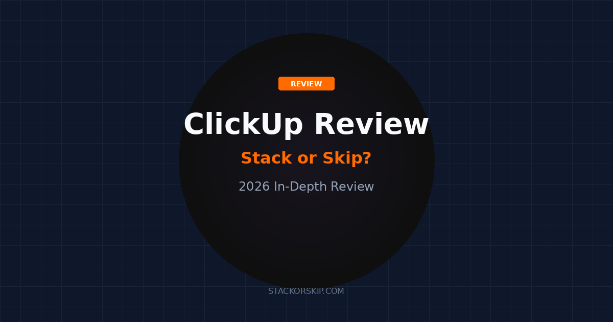 ClickUp review 2026 Stack or Skip