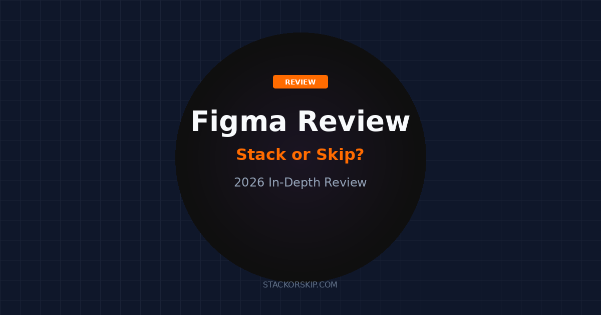 Figma review 2026 Stack or Skip