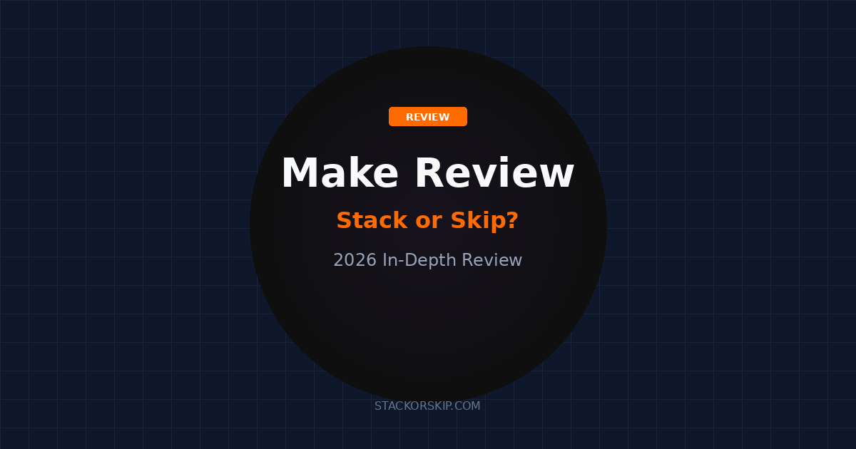 Make review 2026 Stack or Skip