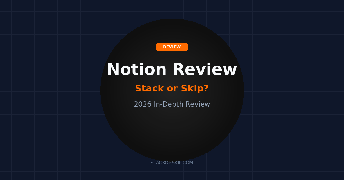 Notion review 2026 Stack or Skip
