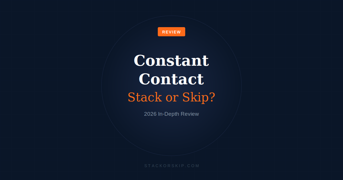 Constant Contact Review 2026 — Stack or Skip? In-Depth Review