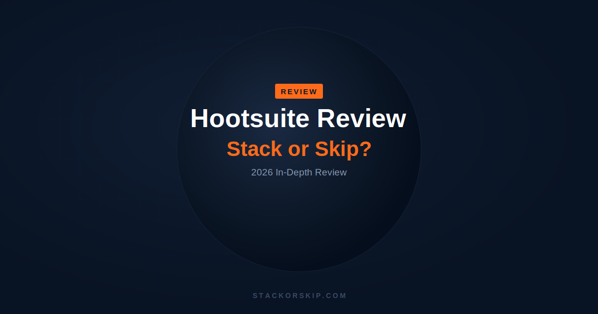 Hootsuite review 2026 Stack or Skip