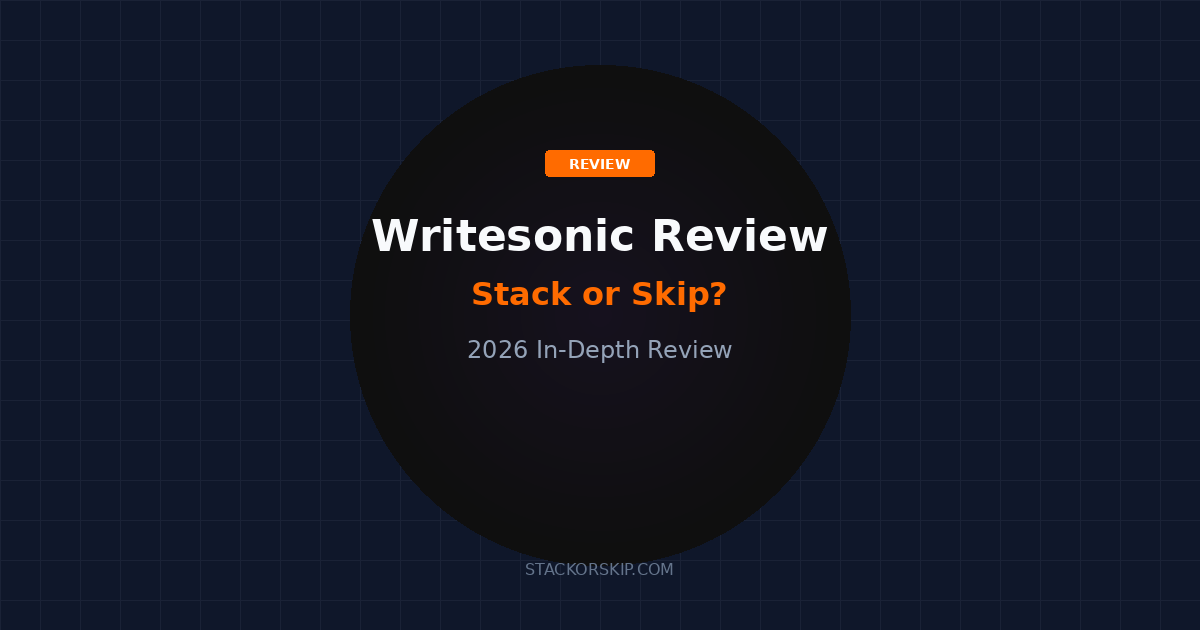 Writesonic review 2026 Stack or Skip