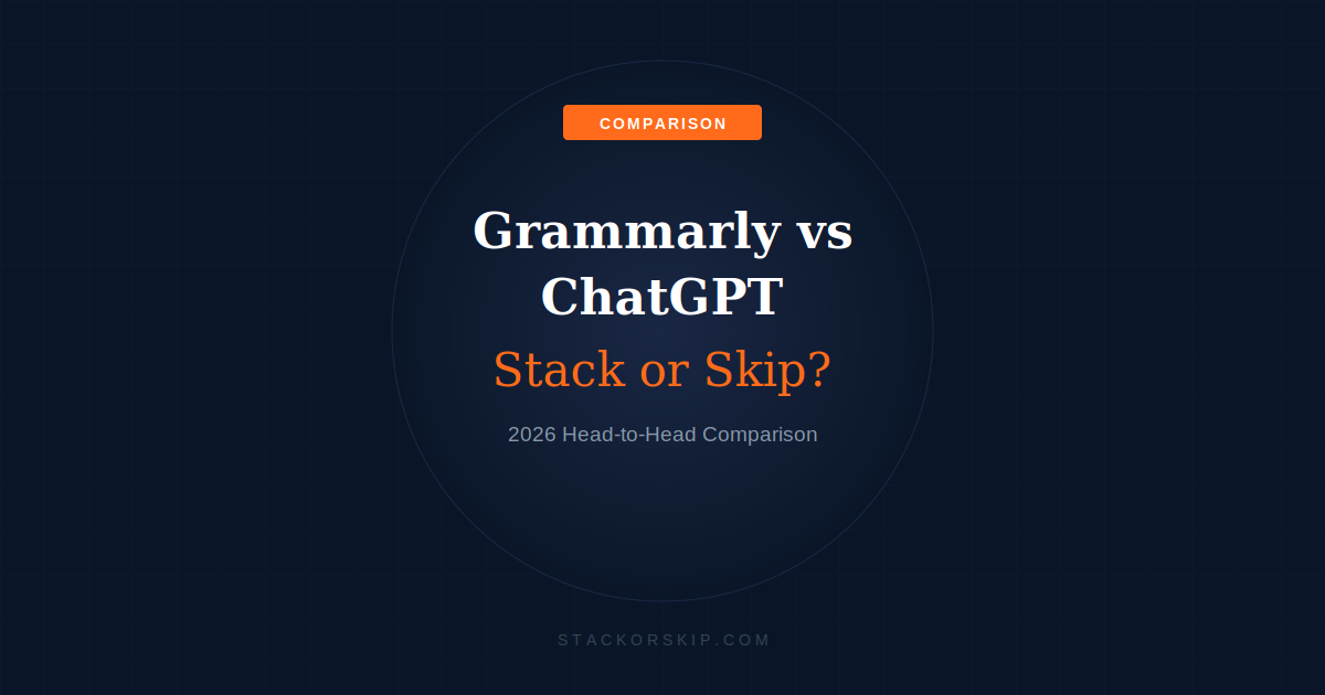 Grammarly vs ChatGPT 2026 — Stack or Skip? Head-to-Head Comparison