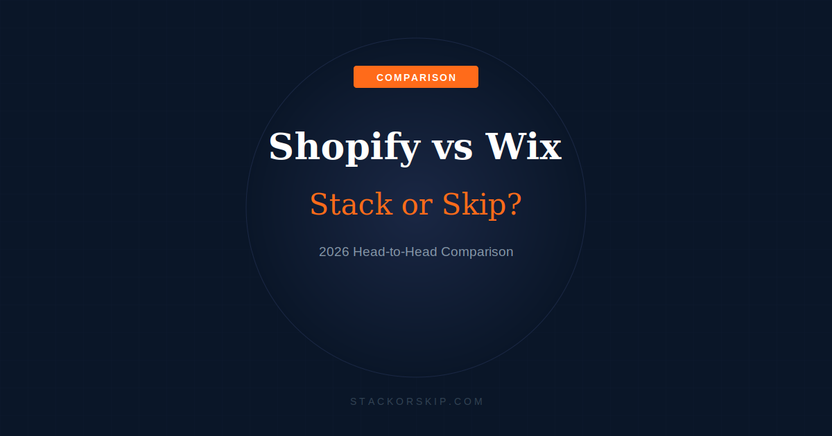 Shopify vs Wix 2026 — Stack or Skip? Head-to-Head Comparison